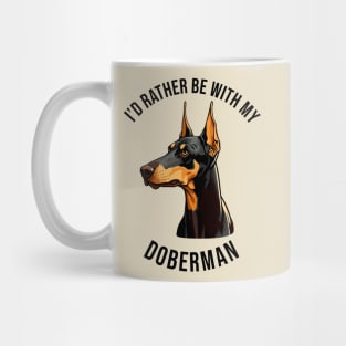 I'd rather be with my Doberman Mug